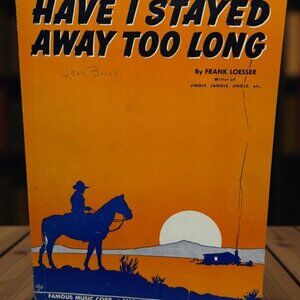 Have I Stayed Away Too Long Piano Sheet Music Frank Loesser Vintage 1943